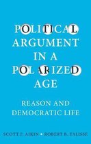 Political Argument in a Polarized Age Reason and Democratic Life