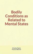 Bodily Conditions as Related to Mental States