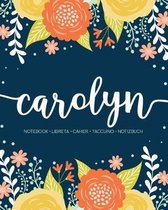 Carolyn: Notebook - Libreta - Cahier - Taccuino - Notizbuch: 110 pages paginas seiten pagine: Modern Florals First Name Noteboo