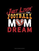 Just Livin' The Football Mom Dream