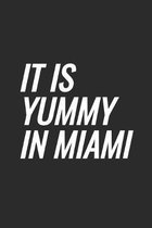 It Is Yummy In Miami: Blank Lined Notebook