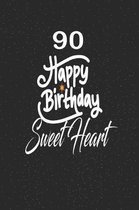 90 happy birthday sweetheart: funny and cute blank lined journal Notebook, Diary, planner Happy 90th nineth Birthday Gift for ninety year old daught