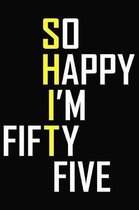 So Happy I'm Fifty Five: 55th Birthday Journal - Funny 55 Years Old Notebook For Coworker, Colleague, Family 6 x 9 Blank Lined 120 Pages ( Cuss
