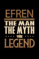 Efren The Man The Myth The Legend: Efren Journal 6x9 Notebook Personalized Gift For Male Called Efren The Man The Myth The Legend
