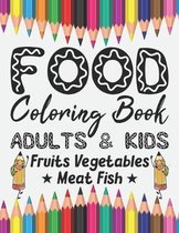 Food Coloring Book Adults & Kids Fruits Vegetables Meat Fish: Coloring Pages Relaxation for Drawing, Doodling or Sketching For Kids or Adults 8.5 x 11