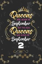 Queens Are Born In September But The Real Queens Are Born On September 2: Funny Blank Lined Notebook Gift for Women and Birthday Card Alternative for