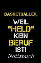 Basketballer, Weil ''Held'' Kein Beruf Ist Notizbuch: - Notizbuch mit 110 linierten Seiten - Format 6x9 DIN A5 - Soft cover matt -