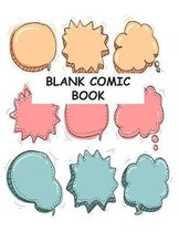 Blank Comic Book: Comic Drawing Book Create Your Own Comic Book Notebook Strips For Kids and Adults Many Templates