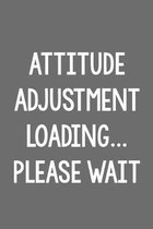 Attitude Adjustment Loading...Please Wait