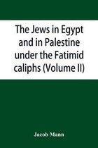 The Jews in Egypt and in Palestine under the Fāṭimid caliphs; a contribution to their political and communal history based chiefly on geni