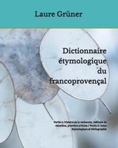 Dictionnaire �tymologique du francoproven�al: Partie 1: Histoire de la recherche, m�thode de r�daction, premiers articles / Partie 2: Index �tymologiq