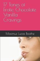 17 Tones of Erotic Chocolate Vanilla Cravings