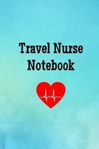 Travel Nurse Notebook: Blank Line Journal for Travelling Nurses