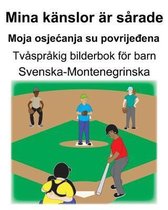 Svenska-Montenegrinska Mina k�nslor �r s�rade/Moja osjecanja su povrijeđena Tv�spr�kig bilderbok f�r barn