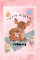 Delaney Letters to My Baby Girl: Personalized Baby Journal