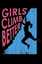 Girls Climb Better: 120 Page Lined Notebook - [6x9]