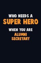 Who Need A SUPER HERO, When You Are Alumni Secretary