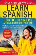 Easy and Fun Ways to Learn Spanish for Beginners at Home, Office or in Your Car