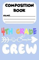 Composition Book 4th Grade Crew: Kids Back To School Composition Notebook, Ruled Handwriting Practice, Draw and Write Journal for Fourth Grade Student