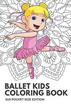Ballet Kids Coloring Book 6x9 Pocket Size Edition: Color Book with Black White Art Work Against Mandala Designs to Inspire Mindfulness and Creativity.