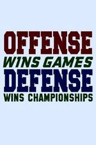 Offense Wins Games Defense Wins Championships: Funny Life Moments Journal and Notebook for Boys Girls Men and Women of All Ages. Lined Paper Note Book