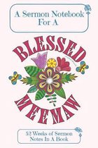 A Sermon Notebook For A Blessed Meemaw: 52 Weeks Of Sermon Notes In A Book The Perfect Christian Notebook For Home Bible Research, Prayer and Study