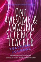 One Awesome & Amazing Science Teacher: 6 x 9 notebook with dot grid for the home school, veteran, or pre-service teacher for daily reflections of inst
