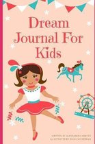 Dream Journal For Kids: A Guided Dream Journal With Prompts For Kids To Record And Interpret Their Dreams (Dream Journal Workbook, 116 Pages,