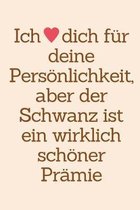 Ich liebe dich f�r deine Pers�nlichkeit, aber der Schwanz ist ein wirklich sch�ner Pr�mie: geburtstagsgeschenke f�r freund