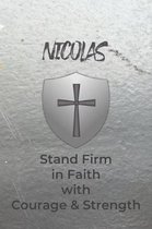 Nicolas Stand Firm in Faith with Courage & Strength: Personalized Notebook for Men with Bibical Quote from 1 Corinthians 16:13
