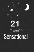 21 and sensational: funny and cute blank lined journal Notebook, Diary, planner Happy 21st twenty-first Birthday Gift for twenty one year