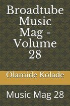 Broadtube Music Mag - Volume 28: Music Mag 28