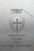 Trent Stand Firm in Faith with Courage & Strength: Personalized Notebook for Men with Bibical Quote from 1 Corinthians 16:13