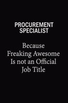 Procurement Specialist Because Freaking Awesome Is Not An Official Job Title: 6x9 Unlined 120 pages writing notebooks for Women and girls