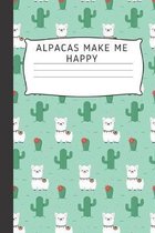 Alpacas Make Me Happy: Blank Lined Notebook Journal & Planner - Funny Humor Llama lovers Notebook Gift