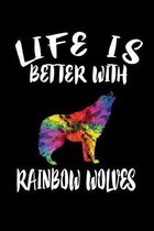 Life Is Better With Rainbow Wolves: Animal Nature Collection