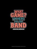 What Game? I'm Here For The Band #Drumlinemom