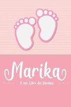 Marika - Il mio Libro dei Bambini: Il libro dei bambini personalizzato per Marika come libro per genitori o diario, per testi, immagini, disegni, foto