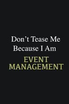 Don't Tease Me Because I Am Event management: Writing careers journals and notebook. A way towards enhancement