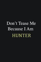 Don't Tease Me Because I Am Hunter: Writing careers journals and notebook. A way towards enhancement