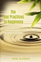 The Four Practices to Happiness: The Four Personal-Growth Dimensions to be Happy