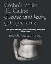 Crohn's, colitis, IBS, Celiac disease and leaky gut syndrome.