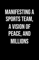 Manifesting A Sports Team A Vision Of Peace And Millions: A soft cover blank lined journal to jot down ideas, memories, goals, and anything else that