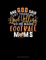 And God Said Let There Be Loud Yelling So He Made Football Moms