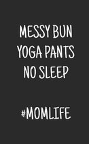 Messy Bun Yoga Pants No sleep #momlife: blank sketchbook journal notebook in handy size!