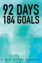 92 Days 184 Goals A Goal Setting Workbook: Take the Challenge! Write your Goals Daily for 3 months and Achieve Your Dreams Life!