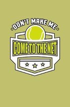 Don'T Make Me Come To The Net: With a matte, full-color soft cover, this lined journal is the ideal size 6x9 inch, 54 pages cream colored pages . It