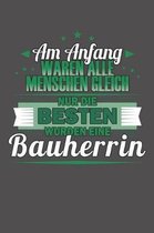 Am Anfang Waren Alle Menschen Gleich Nur Die Besten Wurden Eine Bauherrin: Wochenplaner f�r ein ganzes Jahr - ohne festes Datum