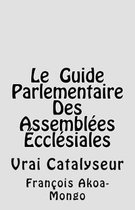 Le Guide Parlementaire Des Assembl�es Eccl�siales: Vrai Instrument de Travail
