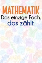 Mathematik - Das einzige Fach, das z�hlt.: Liniertes DinA 5 Notizbuch f�r Lehrerinnen und Lehrer Notizheft Notizen f�r P�dagogen